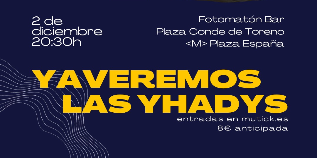LAS YHADYS + YAVEREMOS en Madrid