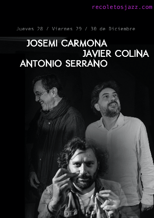 RECOLETOS JAZZ : Javier  Colina, Antonio Serrano y Josemi Carmona - 28 DIC