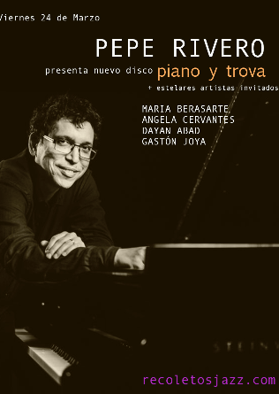 AC RECOLETOS: PEPE RIVERO presenta PIANO Y TROVA - 24 MAR