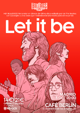 HEY BULLDOGS presenta LET IT BE en Madrid