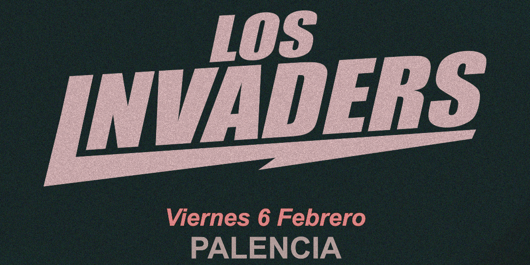 LOS INVADERS en Palencia