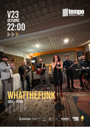 WHATTHEFUNK - Tempo Club - Madrid