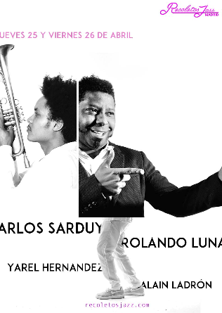 Recoletos Jazz Madrid: Carlos Sarduy & Rolando Luna Quartet - 25 ABR