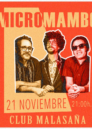 MICROMAMBO EN MADRID CLUB MALASAÑA VIERNES 21 DE NOVIEMBRE
