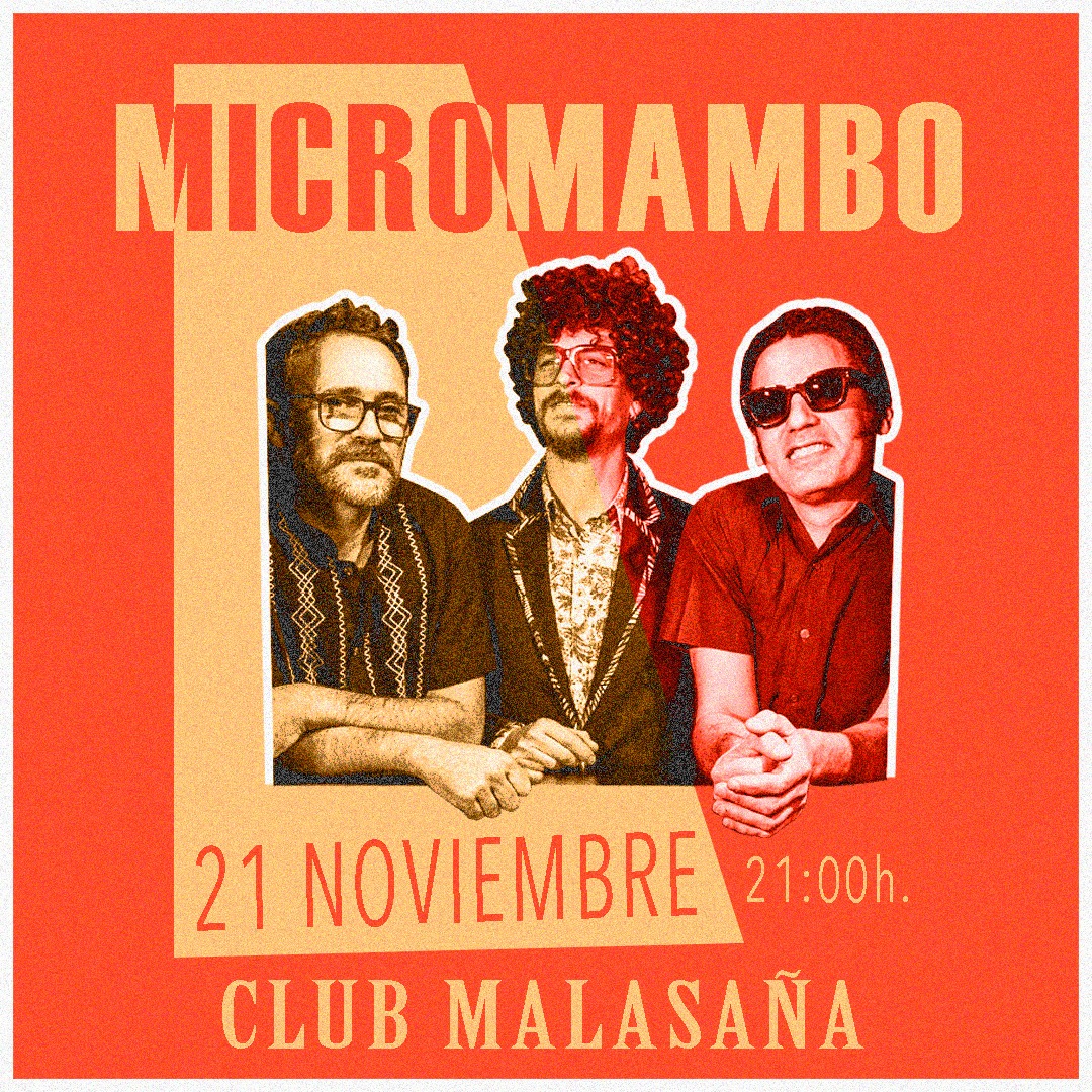 MICROMAMBO EN MADRID CLUB MALASAÑA VIERNES 21 DE NOVIEMBRE - Mutick