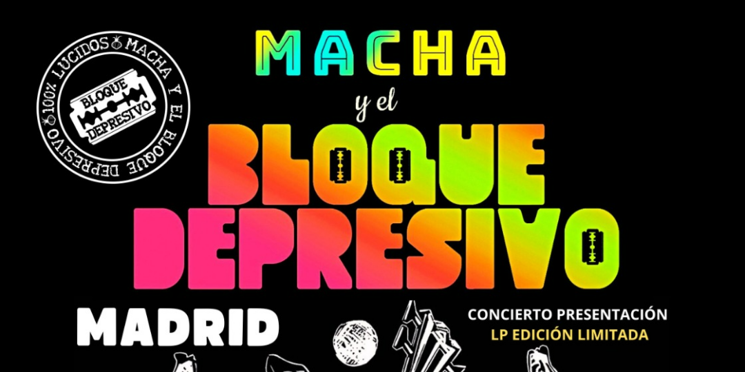 MACHA y el BLOQUE DEPRESIVO en Madrid - MIERCOLES