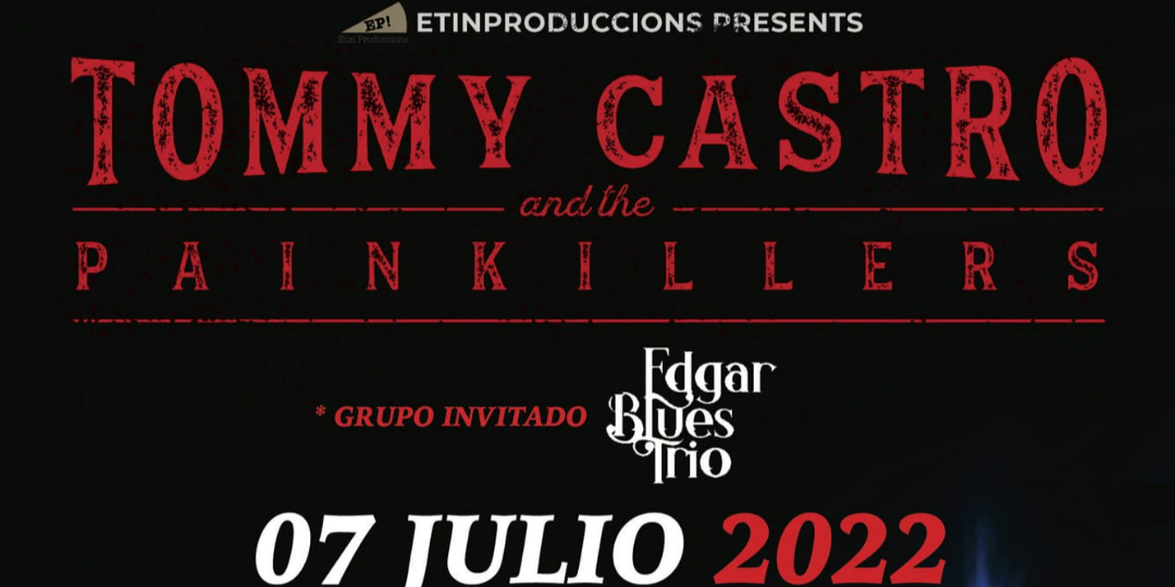 TOMMY CASTRO (USA) and The Painkillers + Edgar Blues Trio en Madrid