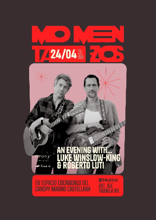 MomentaZos: AN ENVENING WITH LUKE WINSLOW-KING & R LUTI en Madrid