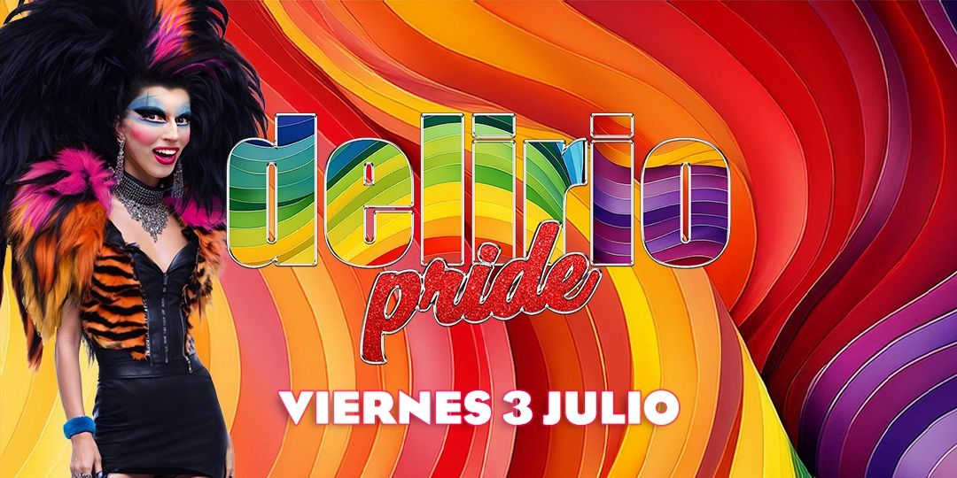 DELIRIO VIERNES PRIDE - 3 JULIO 2026 