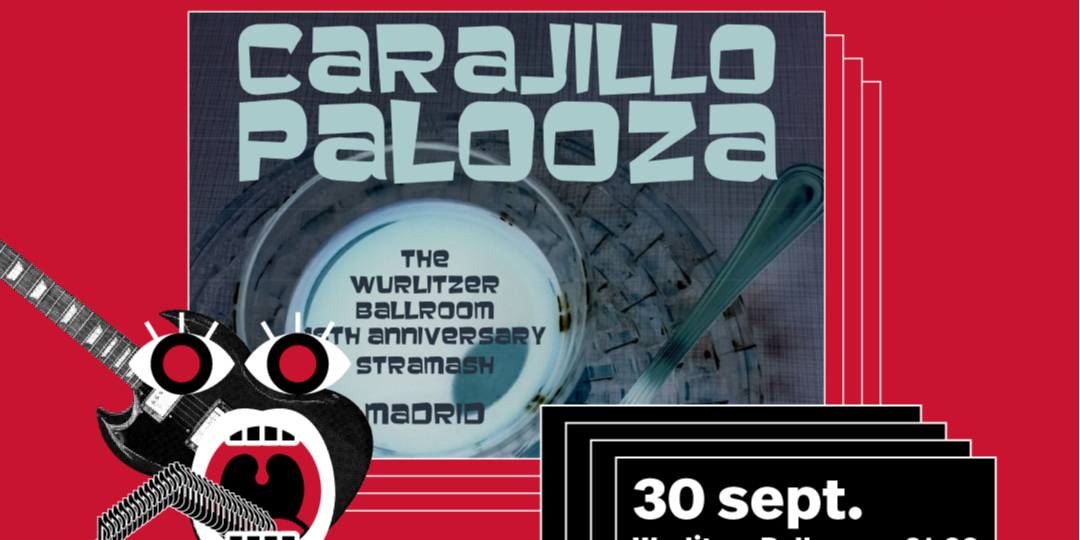 CARAJILLO PALOOZA - 16º ANIVERSARIO WURLITZER BALLROOM en Madrid