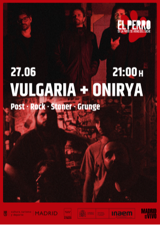 VULGARIA + ONIRYA - El Perro Club - Madrid