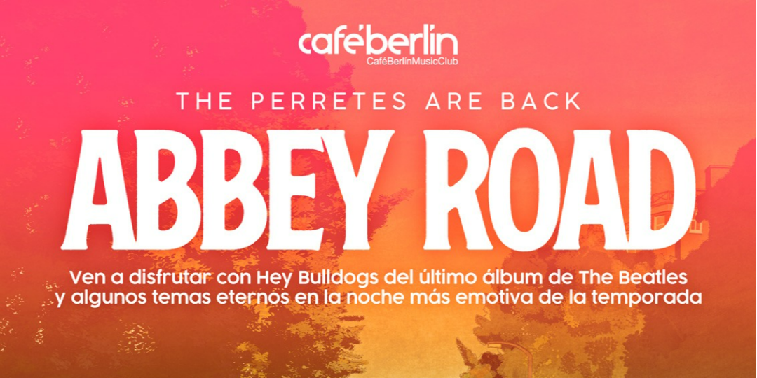 HEY BULLDOGS presenta ABBEY ROAD en Madrid (homenaje The Beatles)