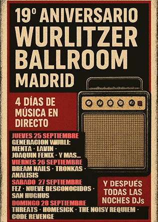 19º Aniversario WURLITZER BALLROOM- J25 - GENERACION WURLI - Madrid