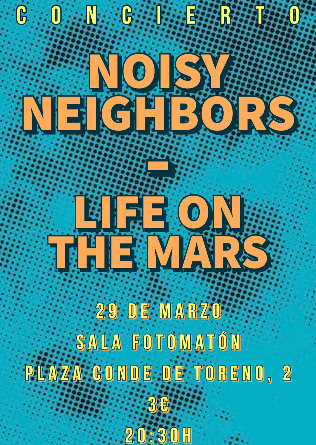 NOISY NEIGHBORS + LIFE ON THE MARS en Madrid