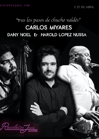 Recoletos Jazz Madrid: Carlos Miyares , Harold Lopez Nussa, Dany Noel , Tras Chucho