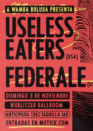 Useless Eaters (USA) + Federale (USA) en Madrid