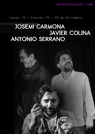 RECOLETOS JAZZ : Javier Colina, Antonio Serrano y Josemi Carmona - 29 DIC