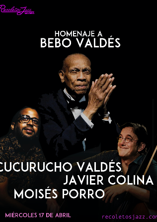 RECOLETOS JAZZ MADRID: a Bebo Valdés con Cucurucho Valdés & Colina - 17 ABR