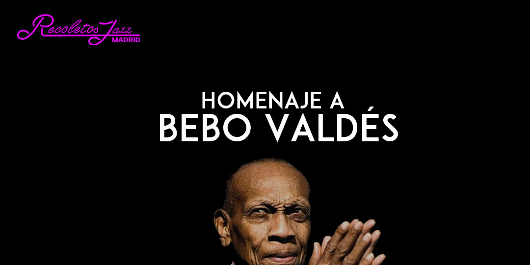 Recoletos Jazz Madrid: a Bebo Valdés con Cucurucho Valdés y Colina - AGOTADO