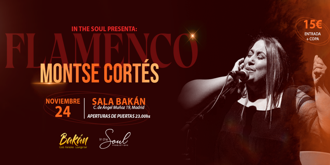 In the Soul: MONTSE CORTÉS en Bakán, Madrid - FLAMENCO NIGHTS