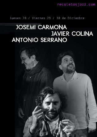 RECOLETOS JAZZ : Javier Colina, Antonio Serrano y Josemi Carmona - 30 DIC