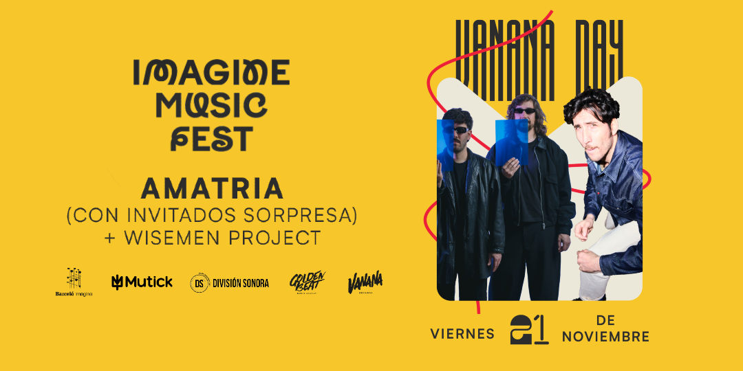 VANANA day! con AMATRIA (+ invitados) y WISEMEN PROJECT en Imagine Music Fest, Madrid - Mutick
