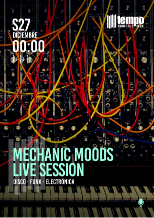 MECHANIC MOODS LIVE SESSION - Tempo Club - Madrid