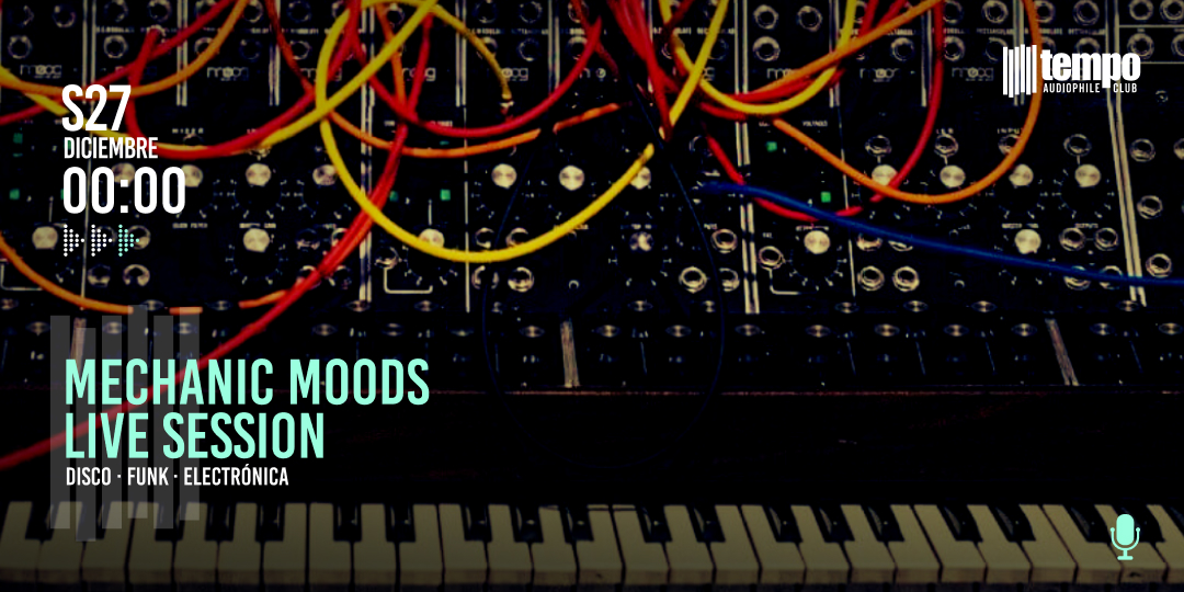 MECHANIC MOODS LIVE SESSION - Tempo Club - Madrid
