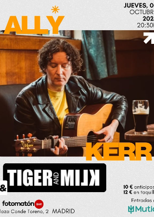 ALLY KERR + TIGER and MILK en Madrid 
