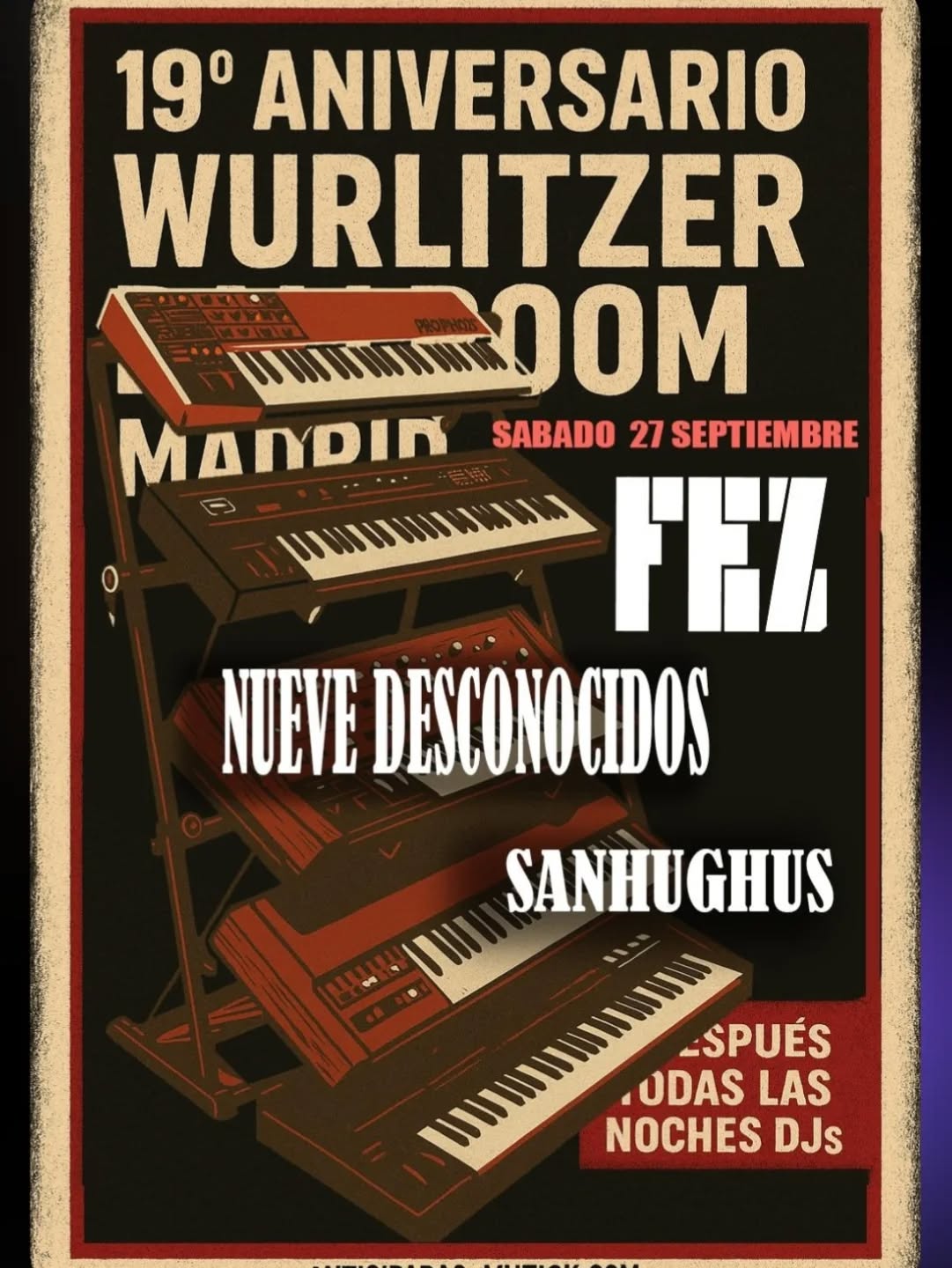 19&ordm; Aniversario WURLITZER - S27 - FEZ + 9 DESCONOCIDOS en Madrid - Mutick