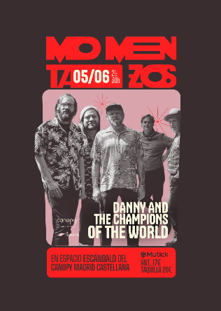 MomentaZos: DANNY AND THE CHAMPIONS OF THE WORLD en Madrid