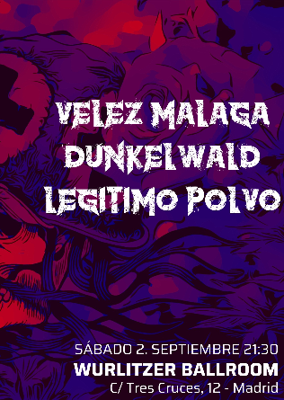 VÉLEZ MÁLAGA + DUNKELWALD + LEGÍTIMO POLVO en Madrid